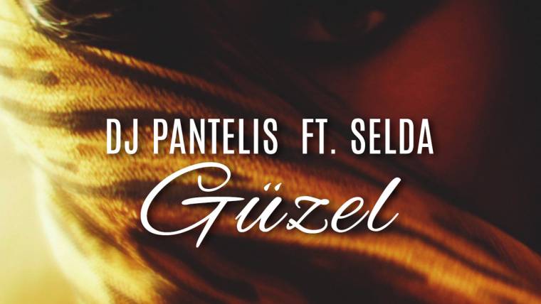 DJ Pantelis feat. Selda – Guzel
